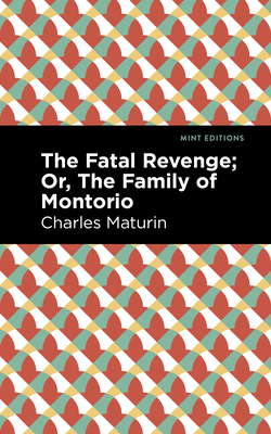 Fatal Revenge; Or, the Family of Montorio