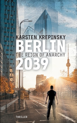 Berlin 2039:The Reign Of Anarchy