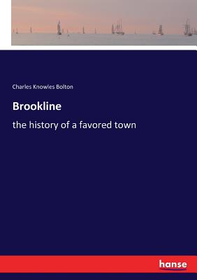 Brookline:the history of a favored town