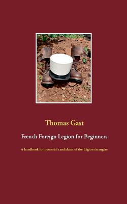 غلاف كتاب French Foreign Legion for Beginners:A handbook for potential candidates of the Légion étrangère