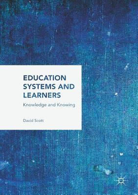 Education Systems and Learners : Knowledge and Knowing