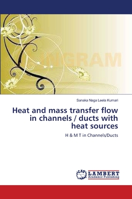 غلاف كتاب Heat and mass transfer flow in channels / ducts with heat sources