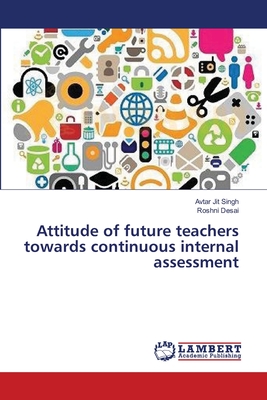 Attitude of future teachers towards continuous internal assessment