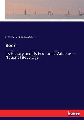 Beer:Its History and Its Economic Value as a National Beverage