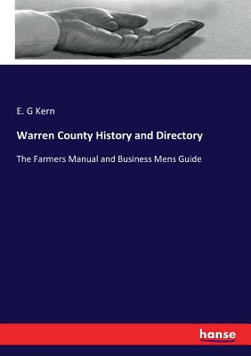 Warren County History and Directory :The Farmers Manual and Business Mens Guide