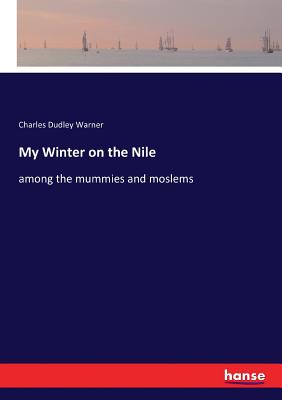 My Winter on the Nile:among the mummies and moslems