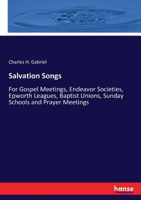 غلاف كتاب Salvation Songs:For Gospel Meetings, Endeavor Societies, Epworth Leagues, Baptist Unions, Sunday Schools and Prayer Meetings