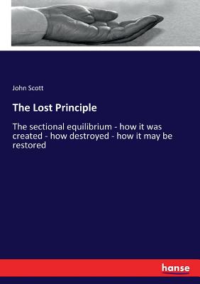 The Lost Principle:The sectional equilibrium - how it was created - how destroyed - how it may be restored