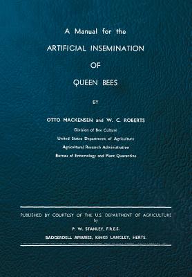 A Manual for the Artificial Insemination of Queen Bees