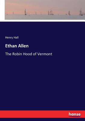 Ethan Allen:The Robin Hood of Vermont