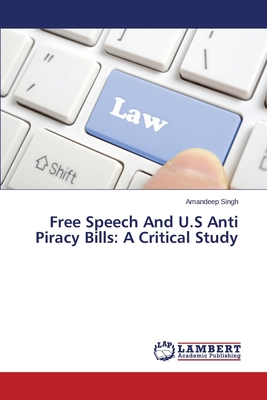 Free Speech and U.S Anti Piracy Bills: A Critical Study