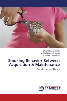 غلاف كتاب Smoking Behavior Between Acquisition & Maintenance