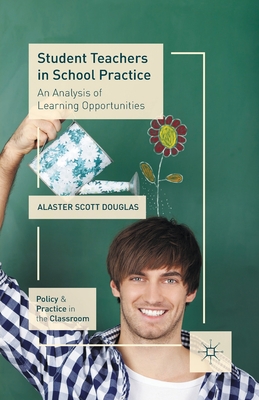 غلاف كتاب Student Teachers in School Practice : An Analysis of Learning Opportunities