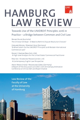 Hamburg Law Review 2018/2:Towards Use of the UNIDROIT Principles 2016 in Practice - a Bridge between Common and Civil Law