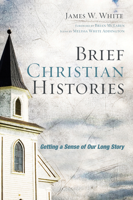 Brief Christian Histories: Getting a Sense of Our Long Story