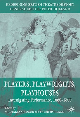 غلاف كتاب Players, Playwrights, Playhouses: Investigating Performance, 1660-1800