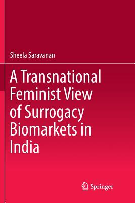 A Transnational Feminist View of Surrogacy Biomarkets in India