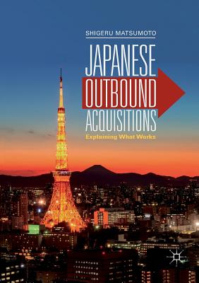 Japanese Outbound Acquisitions : Explaining What Works