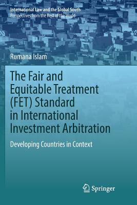 The Fair and Equitable Treatment (FET) Standard in International Investment Arbitration : Developing Countries in Context