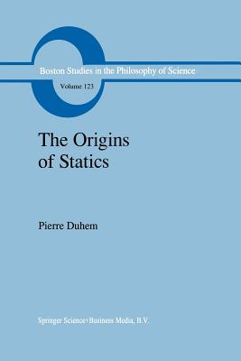 The Origins of Statics : The Sources of Physical Theory