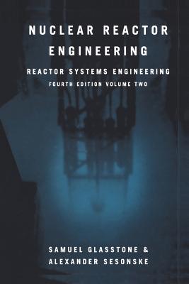 Nuclear Reactor Engineering : Reactor Systems Engineering