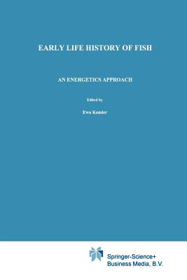 Early Life History of Fish : An energetics approach