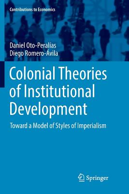 Colonial Theories of Institutional Development : Toward a Model of Styles of Imperialism