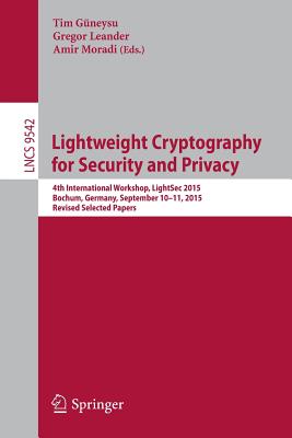 Lightweight Cryptography for Security and Privacy : 4th International Workshop, LightSec 2015, Bochum, Germany, September 10-11, 2015, Revised Selecte