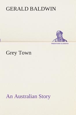 غلاف كتاب Grey Town An Australian Story