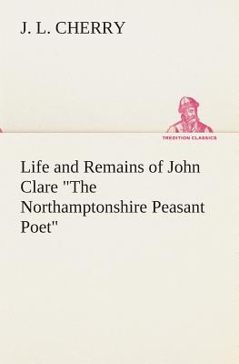 غلاف كتاب Life and Remains of John Clare 