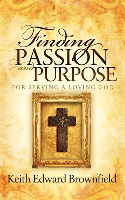 Finding Passion and Purpose for Serving a Loving God