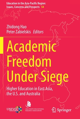 Academic Freedom Under Siege : Higher Education in East Asia, the U.S. and Australia