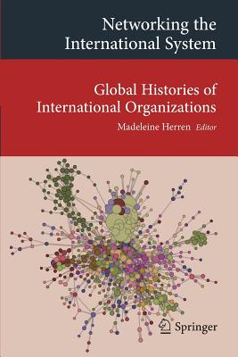 غلاف كتاب Networking the International System : Global Histories of International Organizations