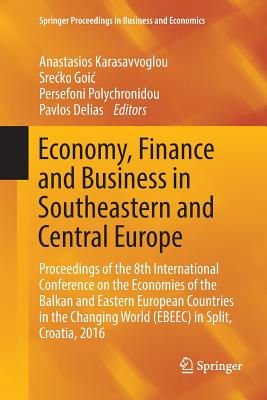 Economy, Finance and Business in Southeastern and Central Europe : Proceedings of the 8th International Conference on the Economies of the Balkan and