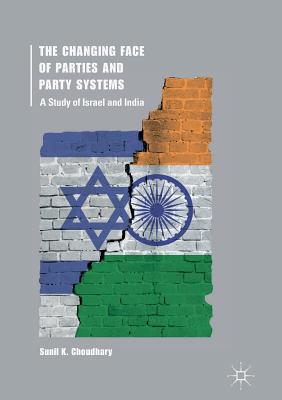 The Changing Face of Parties and Party Systems : A Study of Israel and India