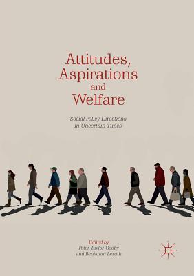 Attitudes, Aspirations and Welfare : Social Policy Directions in Uncertain Times