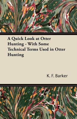 A Quick Look at Otter Hunting - With Some Technical Terms Used in Otter Hunting