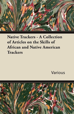 غلاف كتاب Native Trackers - A Collection of Articles on the Skills of African and Native American Trackers