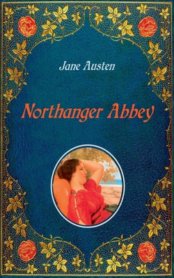 Northanger Abbey - Illustrated:Unabridged - original text of the first edition (1818) - with 20 illustrations by Hugh Thomson