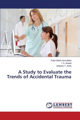 A Study to Evaluate the Trends of Accidental Trauma