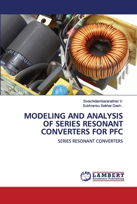 MODELING AND ANALYSIS OF SERIES RESONANT CONVERTERS FOR PFC