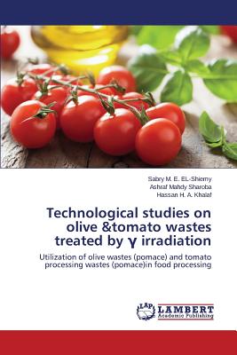 Technological studies on olive &tomato wastes treated by ؟ irradiation