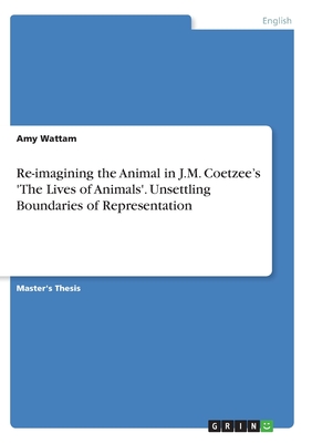 Re-imagining the Animal in J.M. Coetzee