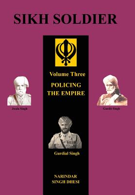 SIKH SOLDIER: POLICING THE EMPIREVolume 3