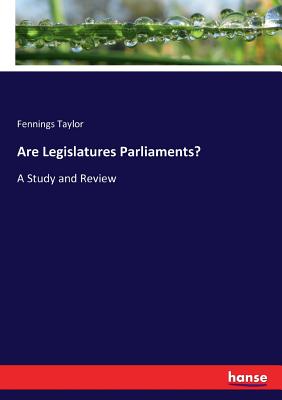 غلاف كتاب Are Legislatures Parliaments?:A Study and Review