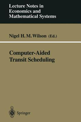 Computer-Aided Transit Scheduling : Proceedings, Cambridge, MA, USA, August 1997