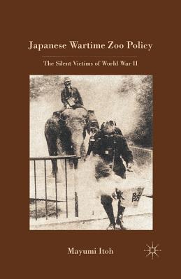 غلاف كتاب Japanese Wartime Zoo Policy : The Silent Victims of World War II