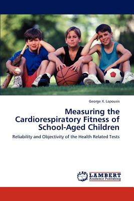 غلاف كتاب Measuring the Cardiorespiratory Fitness of School-Aged Children