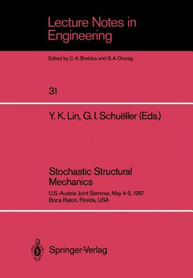Stochastic Structural Mechanics : U.S.-Austria Joint Seminar, May 4-5, 1987 Boca Raton, Florida, USA