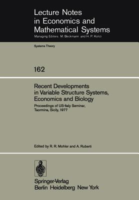 Recent Developments in Variable Structure Systems, Economics and Biology : Proceedings of US-Italy Seminar, Taormina, Sicily, August 29 - September 2,
